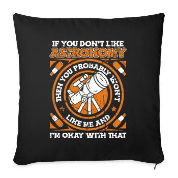 If You Don't Like Astronomy You Won't Like Me - Sofakissenbezug 45 x 45 cm - Schwarz - Vorne