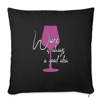 Wine is a good idea saying - Sofa pillowcase 17,3'' x 17,3'' (45 x 45 cm) - black - Front
