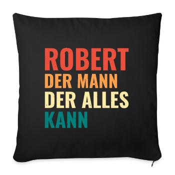 Robert Der Mann Der Alles Kann Vorname Robert - Sofakissenbezug 45 x 45 cm - Schwarz - Vorne