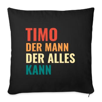 Timo Der Mann Der Alles Kann Vorname Timo - Sofakissenbezug 45 x 45 cm - Schwarz - Vorne