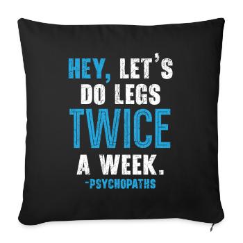 Hey, twice a week leg training in Fitnessstud - Sofa pillowcase 17,3'' x 17,3'' (45 x 45 cm) - black - Front
