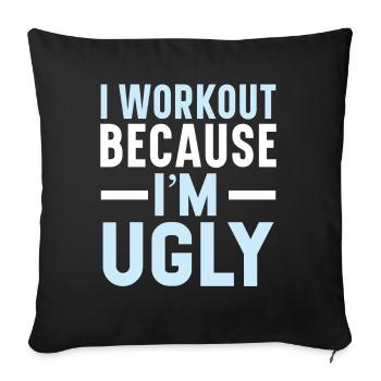 I train because I'm ugly Trainer Gym F - Sofa pillowcase 17,3'' x 17,3'' (45 x 45 cm) - black - Front