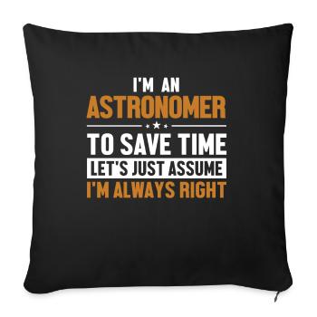 Astronomer Let's Assume I'm Right Kosmologe - Sofakissenbezug 45 x 45 cm - Schwarz - Vorne
