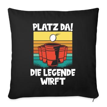 Platz da die Legende wirft Trinkspiel Beerpong - Sofakissenbezug 45 x 45 cm - Schwarz - Vorne