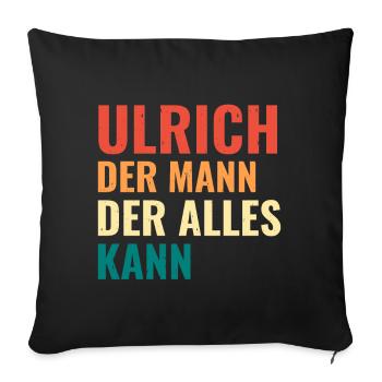 Ulrich Der Mann Der Alles Kann Vorname Ulrich - Sofakissenbezug 45 x 45 cm - Schwarz - Vorne