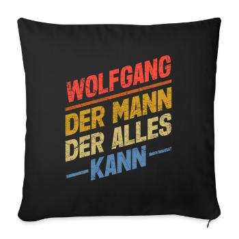 Wolfgang Der Mann Der Alles Kann Vorname Wolfgang - Sofakissenbezug 45 x 45 cm - Schwarz - Vorne