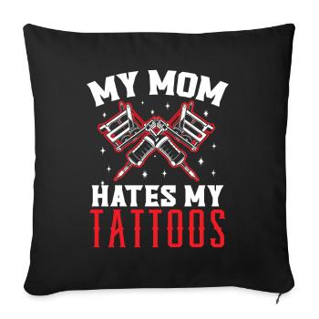 Ma mère déteste mes tatouages tatouage tatto - Housse de coussin décorative 45 x 45 cm - noir - Devant