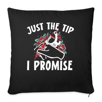 Just the tip I promise tattooist tattooing - Sofa pillowcase 17,3'' x 17,3'' (45 x 45 cm) - black - Front
