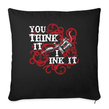 Tu penses que j’encre Tatoueur Tattoo Tatto - Housse de coussin décorative 45 x 45 cm - noir - Devant