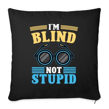 Blindheit I'm Blind Not Stupid Blindness Awareness - Sofakissenbezug 45 x 45 cm - Schwarz - Vorne