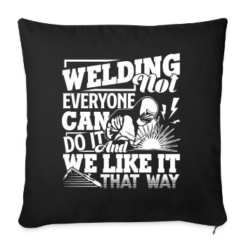 Welder Welding Not Everyone Can Do It - Sofa pillowcase 17,3'' x 17,3'' (45 x 45 cm) - black - Front