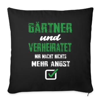 Gärtner Und Verheiratet Mir Macht Nix Mehr Angst - Sofakissenbezug 45 x 45 cm - Schwarz - Vorne