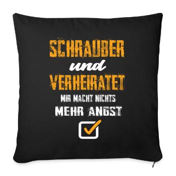 Schrauber Und Verheiratet Mir Macht Nix Mehr Angst - Sofakissenbezug 45 x 45 cm - Schwarz - Vorne