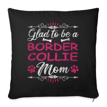 Dog Mom Glad To Be A Border Collie Mom - Sofakissenbezug 45 x 45 cm - Schwarz - Vorne