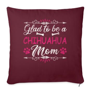 Dog Mom Glad To Be A Chihuahua Mom - Sofa pillowcase 17,3'' x 17,3'' (45 x 45 cm) - burgundy - Front