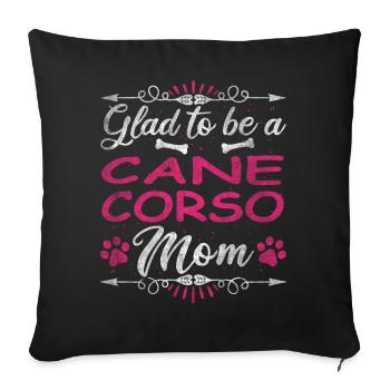 Dog Mom Glad To Be A Cane Corso Mom - Sofa pillowcase 17,3'' x 17,3'' (45 x 45 cm) - black - Front