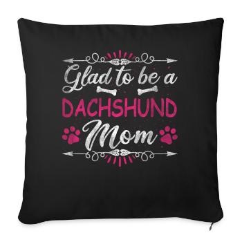 Dog Mom Glad To Be A Dachshund Mom - Sofa pillowcase 17,3'' x 17,3'' (45 x 45 cm) - black - Front