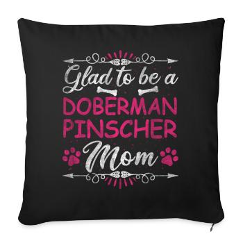 Dog Mom Glad To Be A Doberman Pinscher Mom - Sofa pillowcase 17,3'' x 17,3'' (45 x 45 cm) - black - Front