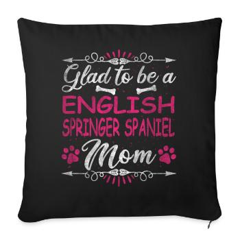Dog Mom Glad To Be A English Cocker Spaniels Mom - Sofakissenbezug 45 x 45 cm - Schwarz - Vorne