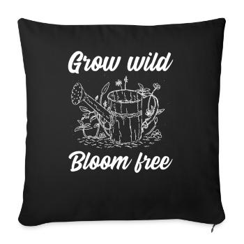 Grow wild bloom free - Sofa pillowcase 17,3'' x 17,3'' (45 x 45 cm) - black - Front