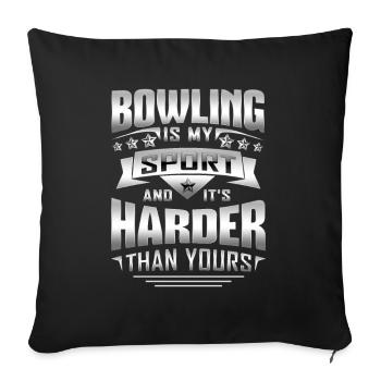 Bowling Is My Sports And It's Harder Than Yours - Sofakissenbezug 45 x 45 cm - Schwarz - Vorne
