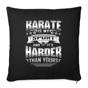 Karate Is My Sports And It's Harder Than Yours - Sofakissenbezug 45 x 45 cm - Schwarz - Vorne