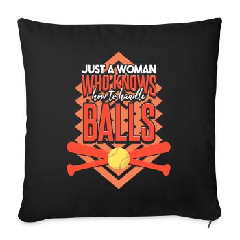 Just A Woman Who Knows How To Handle Balls - Sofa pillowcase 17,3'' x 17,3'' (45 x 45 cm) - black - Front