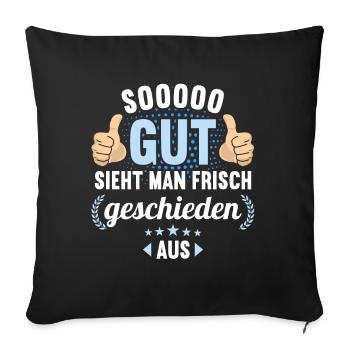 So gut sieht man frisch geschieden aus Scheidungs - Sofakissenbezug 45 x 45 cm - Schwarz - Vorne