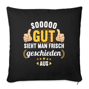So gut sieht man frisch geschieden aus Scheidungs - Sofakissenbezug 45 x 45 cm - Schwarz - Vorne