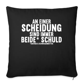An einer Scheidung sind immer beide Schuld - Sofakissenbezug 45 x 45 cm - Schwarz - Vorne
