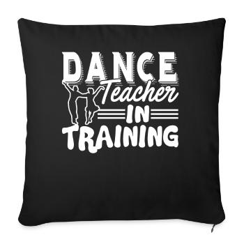 Dance Teacher Dance Teacher In Training - Sofa pillowcase 17,3'' x 17,3'' (45 x 45 cm) - black - Front