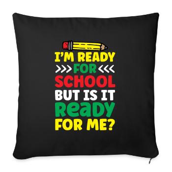 Je suis prête pour l’école, elle est prête pour moi - Housse de coussin décorative 45 x 45 cm - noir - Devant