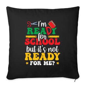 Je suis prête pour l’école, elle est prête pour moi - Housse de coussin décorative 45 x 45 cm - noir - Devant