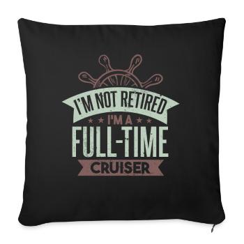 I'm A Full Time Cruiser - Sofa pillowcase 17,3'' x 17,3'' (45 x 45 cm) - black - Front