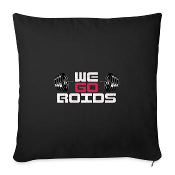 We Go Gym, Anabolic Steroids, Bodybuilding - Sofa pillowcase 17,3'' x 17,3'' (45 x 45 cm) - black - Front