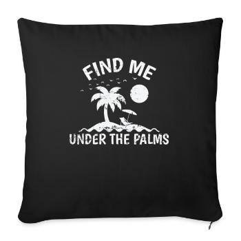 Find Me under the Palms Tree Holiday - Sofa pillowcase 17,3'' x 17,3'' (45 x 45 cm) - black - Front