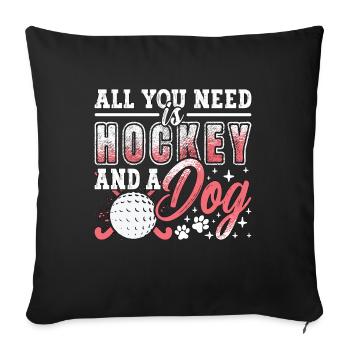Field Hockey All You Need Is Hockey And Goalkeeper - Sofa pillowcase 17,3'' x 17,3'' (45 x 45 cm) - black - Front