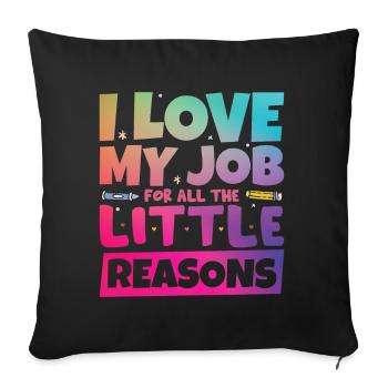 I Love My Job For All The Little Reasons - Sofa pillowcase 17,3'' x 17,3'' (45 x 45 cm) - black - Front