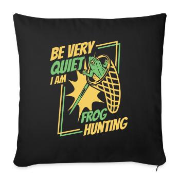Be Very Quiet I Am Frog Hunting Toad Frog - Sofa pillowcase 17,3'' x 17,3'' (45 x 45 cm) - black - Front