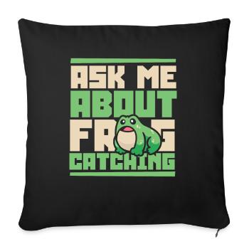 Ask Me About Frog Catching Tadpole Toad - Sofa pillowcase 17,3'' x 17,3'' (45 x 45 cm) - black - Front
