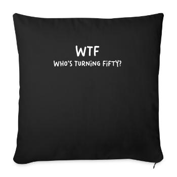 WTF Who's Turning Fifty? 50. Geburtstag - Sofakissenbezug 45 x 45 cm - Schwarz - Vorne