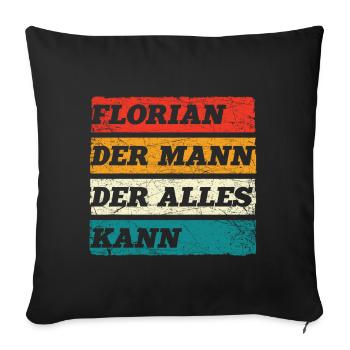 Florian Der Mann Der Alles Kann Vorname Florian - Sofakissenbezug 45 x 45 cm - Schwarz - Vorne