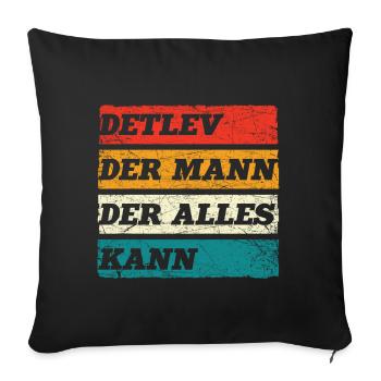 Detlev Der Mann Der Alles Kann Vorname Detlev - Sofakissenbezug 45 x 45 cm - Schwarz - Vorne