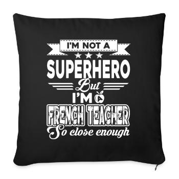 French Teacher I'm Not A Superhero - Sofa pillowcase 17,3'' x 17,3'' (45 x 45 cm) - black - Front