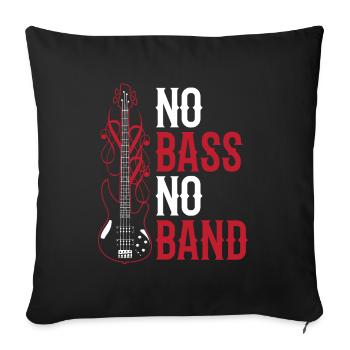No Bass No Band Musicians Bassist Bass Guitar - Sofa pillowcase 17,3'' x 17,3'' (45 x 45 cm) - black - Front