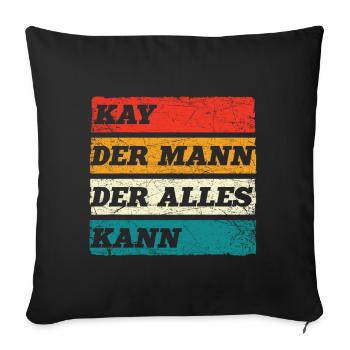 Kay Der Mann Der Alles Kann Vorname Kay - Sofakissenbezug 45 x 45 cm - Schwarz - Vorne