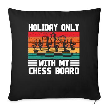 Holiday only with my Chess Board - Sofakissenbezug 45 x 45 cm - Schwarz - Vorne