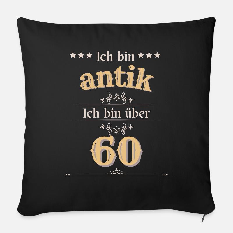 Ich bin antik ich bin über 60 - Sofakissenbezug 45 x 45 cm - Schwarz