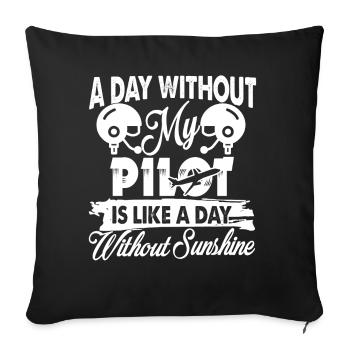Pilot A Day Without My Pilot - Sofa pillowcase 17,3'' x 17,3'' (45 x 45 cm) - black - Front