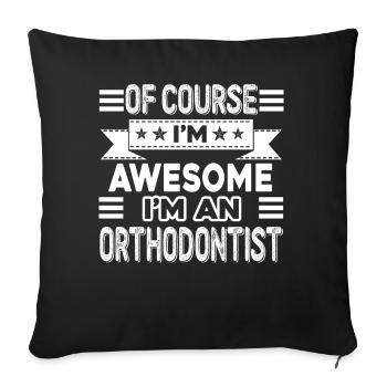 Orthodontist I'm An Awesome Orthodontist - Sofa pillowcase 17,3'' x 17,3'' (45 x 45 cm) - black - Front